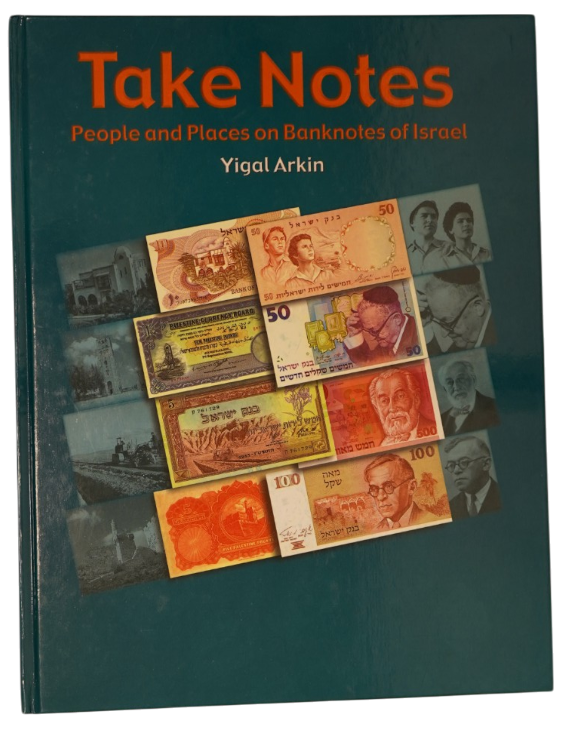 Numismatics Literature – Take Notes, People and Places in Bankntes of Israel – Yigal Arkin – Hebrew and English - 1 5